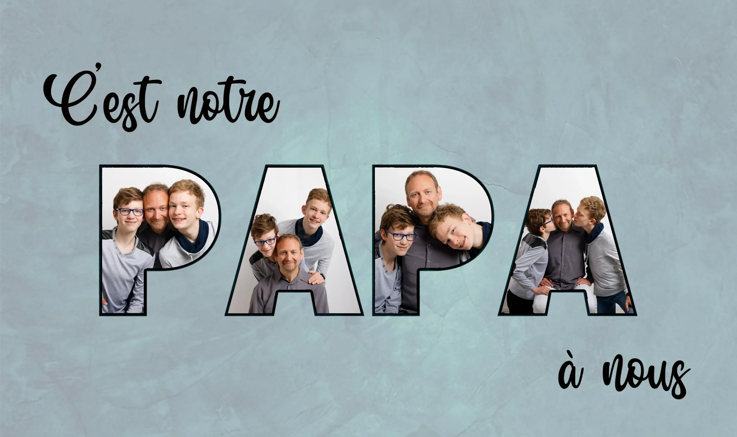 Des membres d'une famille posant à l'intérieur des lettres formant le mot P-A-P-A. L'arrière-plan est texturé avec les mots "C'est notre" et "à nous".
